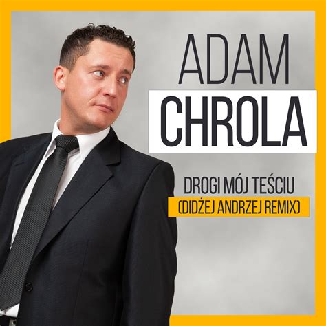 Adam Chrola Drogi Mój Teściu Adam Chrola - Drogi Mój Teściu - Didżej Andrzej Remix - Legalne MP3